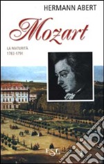 Mozart. Vol. 2: La maturità 1783 - 1791 libro