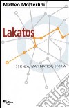 Lakatos. Scienza, matematica, storia libro