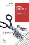 Come liberarsi del liberismo libro