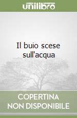 Il buio scese sull'acqua libro