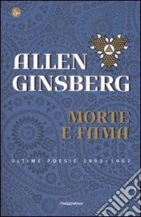 Morte e fama. Ultime poesie 1993-1997