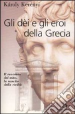 Gli dei e gli eroi della Grecia libro