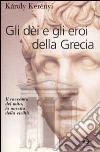 Gli dei e gli eroi della Grecia libro