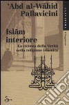 Islam interiore. La ricerca della verità nella religione islamica libro