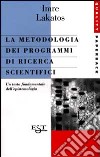 La metodologia dei programmi di ricerca scientifici libro