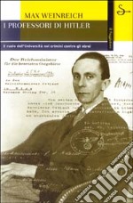 I professori di Hitler. Il ruolo dell'Università nei crimini contro gli ebrei