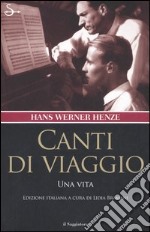 Canti di viaggio. Una vita libro