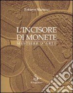 L'incisore di monete. Mestiere d'arte