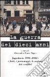 La guerra dei dieci anni. Jugoslavia 1991-2001 libro