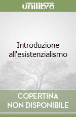 Introduzione all'esistenzialismo libro