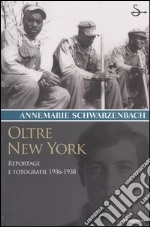 Oltre New York. Reportage e fotografie 1936-1938 libro