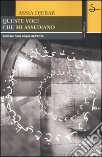 Queste voci che mi assediano. Scrivere nella lingua dell'Altro libro