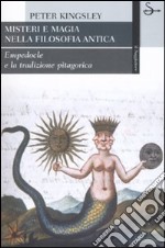 Misteri e magia nella filosofia antica. Empedocle e la tradizione pitagorica libro