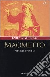 Maometto. Vita del profeta libro