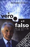 Il vero e il falso. Passeggiando tra le stelle e a casa nostra libro