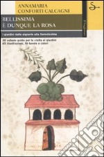 Bellissima è dunque la rosa. I giardini dalle signorie alla Serenissima libro