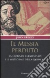 Il messia perduto. La storia di Sabbatai Sevi e il misticismo della Qabbalah libro