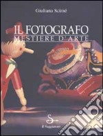 Il fotografo. Mestiere dell'arte libro