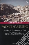 Montecassino 15 gennaio-18 maggio 1944. Storia e uomini di una grande battaglia libro