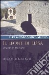 Il leone di Lissa. Viaggio in Dalmazia libro