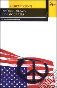 Disobbedienza e democrazia. Lo spirito della ribellione libro