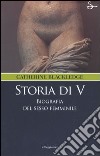 Storia di V. Biografia del sesso femminile libro