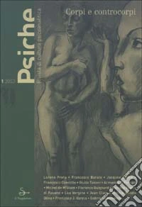 Psiche. Rivista di cultura psicoanalitica (2003). Vol. 1: Corpi e controcorpi libro