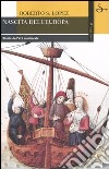 Nascita dell'Europa. Storia dell'età medievale libro di Lopez Roberto S.