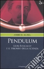 Pendulum. Lèon Foucault e il trionfo della scienza