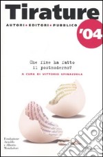 Tirature '04. Che fine ha fatto il Postmoderno? libro