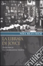 La libraia di Joyce. Sylvia Beach e la generazione perduta libro