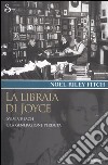 La libraia di Joyce. Sylvia Beach e la generazione perduta libro