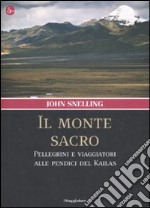 Il monte sacro. Pellegrini e viaggiatori alle pendici del Kailas libro