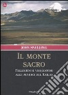 Il monte sacro. Pellegrini e viaggiatori alle pendici del Kailas libro