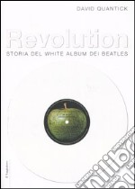 Revolution. Storia del White album dei Beatles