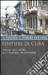 Sentieri di Cuba. Viaggio nella cultura, nelle tradizioni, nei personaggi libro