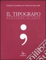 Il tipografo. Mestiere d'arte