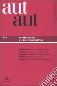 Aut aut. Vol. 323: Michel Foucault e il potere psichiatrico libro