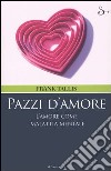 Pazzi d'amore. L'amore come malattia mentale libro