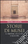 Storie di musei. Il direttore del Louvre si racconta libro