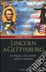 Lincoln a Gettysburg. Le parole che hanno unito l'America