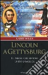 Lincoln a Gettysburg. Le parole che hanno unito l'America libro