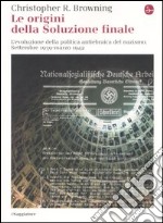 Le origini della soluzione finale. L'evoluzione della politica antiebraica del nazismo. Settembre 1939-marzo 1942 libro