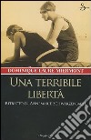 Una terribile libertà. Ritratto di Annemarie Schwarzenbach libro