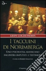 I taccuini di Norimberga. Uno psichiatra americano incontra imputati e testimoni libro