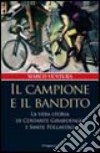 Il campione e il bandito. La vera storia di Costante Girardengo e Sante Pollastro libro