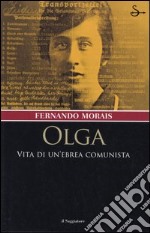 Olga. Vita di un'ebrea comunista