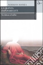 La quinta impossibilità. Scrittura d'esilio libro