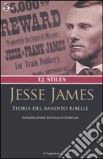 Jesse James. Storia del bandito ribelle