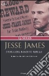 Jesse James. Storia del bandito ribelle libro